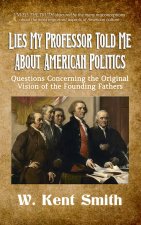 Lies My Professor Told Me About American Politics