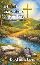 Let God's Grace Shine on Your Race