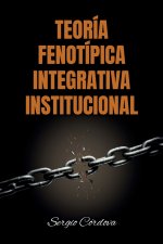 TEORÍA FENOTÍPICA INTEGRATIVA INSTITUCIONAL