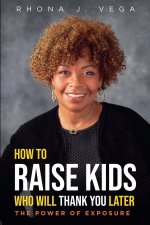 How to Raise Kids Who Will Thank You Later