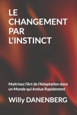 LE CHANGEMENT PAR L'INSTINCT
