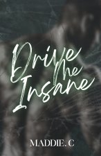 Drive me Insane