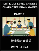 Difficult Level Chinese Character Brain Games (Part 9)- Brain-Boosting Puzzles for Kids and Adults Offering Multiple Choice Challenges and Solutions f