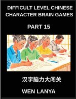 Difficult Level Chinese Character Brain Games (Part 15)- Tough yet Entertaining Puzzles for Every Age Group with Multiple Choice Questions and Solutio