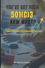 You Got Your 501c3...Now What?