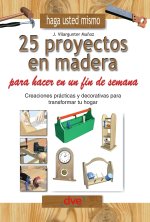Haga usted mismo 25 proyectos en madera para hacer en un fin de semana