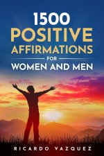1500 POSITIVE AFFIRMATIONS FOR WOMEN AND MEN