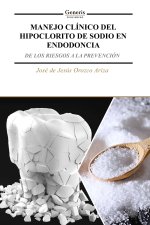 MANEJO CLÍNICO DEL HIPOCLORITO DE SODIO EN ENDODONCIA