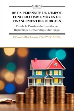 DE LA PERENNITE DE L'IMPOT FONCIER COMME MOYEN DE FINANCEMENT DES BUDGETS