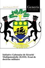 Initiative Gabonaise de Sécurité Multipotentielle (IGSM). Essai de doctrine militaire