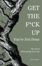 Get the F*ck Up - You're Not Done