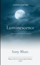 Luminescence ... glow of emotions, reflections, and dreams.