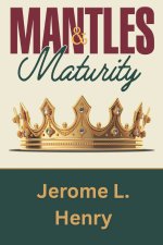 MANTLES & MATURITY
