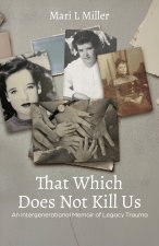 The Which Does Not Kill Us