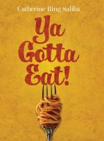 Ya Gotta Eat!