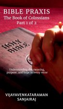 BIBLE PRAXIS The Book of Colossians Part 1 of 2