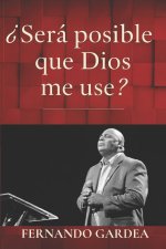Será posible que Dios me use?