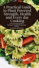 A Practical Guide to Plant-Powered Strength, Health, and Everyday Cooking