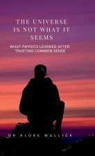 The Universe Is Not What It Seems