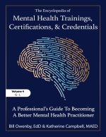 The Encyclopedia of Mental Health Trainings, Certifications, and Credentials