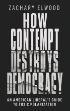 How Contempt Destroys Democracy