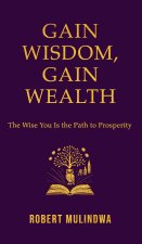Gain Wisdom, Gain Wealth