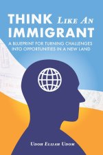 Think Like An Immigrant