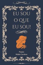 Eu Sou O Que Eu Sou!