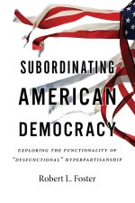 Subordinating American Democracy
