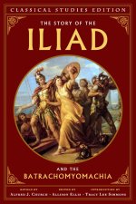 The Story of the Iliad and the Batrachomyomachia (Annotated)