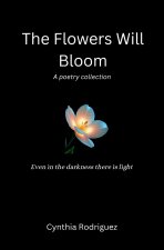 The Flowers Will Bloom