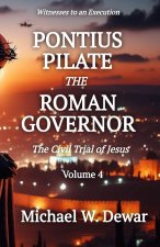 PONTIUS PILATE THE ROMAN GOVERNOR