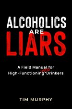 Alcoholics Are Liars
