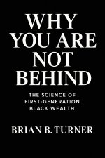 Why You Are Not Behind