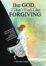 But God, I Don't Feel Like Forgiving