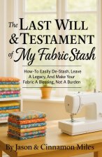 The Last Will & Testament of My Fabric Stash