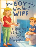 The Boy Who Wouldn't Wipe