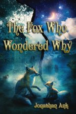 The Fox Who Wondered Why