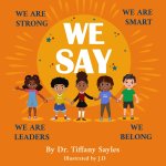 We Say