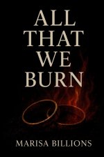 All That We Burn