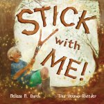 STICK with ME!