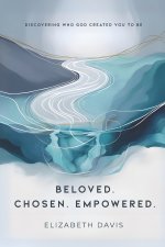 Beloved Chosen Empowered