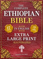 The Complete Ethiopian Bible in English (Extra-Large Print 17-Point Font, Illustrated) Includes Missing Apocrypha, Book of Enoch, Ezras, Jubilees, Meq