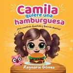 Camila quiere una hamburguesa - ¡Una aventura divertida, llena de ahorros y sorpresas! (Spanish Edition)