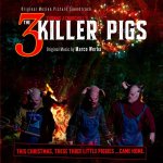 3 KILLER PIGS ORIGINAL MOTION PICTURE SOUNDTRACK
