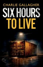 SIX HOURS TO LIVE