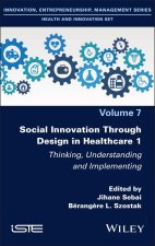 Social Innovation Through Design in Healthcare 1: Thinking, Understanding and Implementing