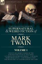 The Collected Shorter Supernatural & Weird Fiction of Mark Twain - Volume 1