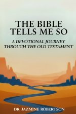 THE BIBLE TELLS ME SO