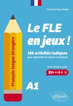 Français langue étrangère. Le FLE en jeux ! niveau A1